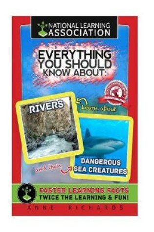 Cover of Everything You Should Know About Rivers and Dangerous Sea Creatures