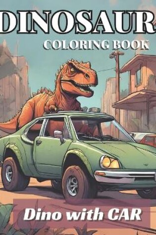 Cover of Dinosaur Coloring Book with Trucks and Cars