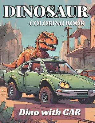 Book cover for Dinosaur Coloring Book with Trucks and Cars