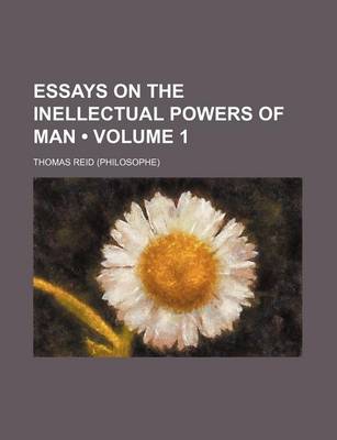 Book cover for Essays on the Inellectual Powers of Man (Volume 1)