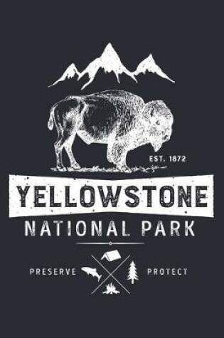 Cover of Yellowstone National Park EST 1872 Preserve Protect