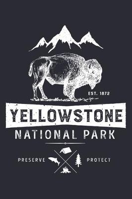 Book cover for Yellowstone National Park EST 1872 Preserve Protect