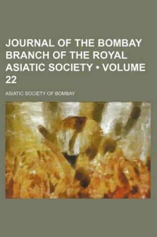 Cover of Journal of the Bombay Branch of the Royal Asiatic Society (Volume 22)