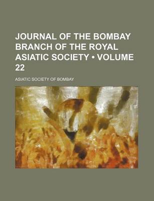 Book cover for Journal of the Bombay Branch of the Royal Asiatic Society (Volume 22)