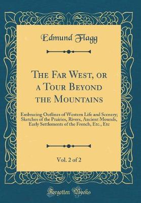 Book cover for The Far West, or a Tour Beyond the Mountains, Vol. 2 of 2