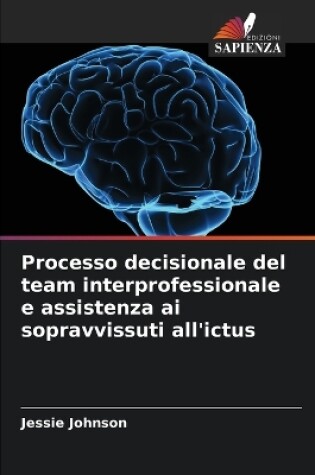 Cover of Processo decisionale del team interprofessionale e assistenza ai sopravvissuti all'ictus