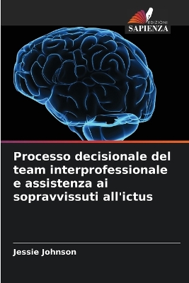 Book cover for Processo decisionale del team interprofessionale e assistenza ai sopravvissuti all'ictus