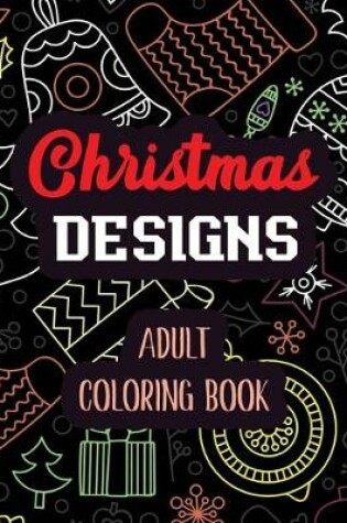 Cover of Christmas Designs - Adult Coloring Book