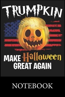 Book cover for Trumpkin Make Halloween Great Again Notebook