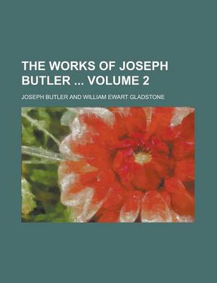 Book cover for The Works of Joseph Butler Volume 2