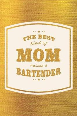 Book cover for The Best Kind Of Mom Raises A Bartender