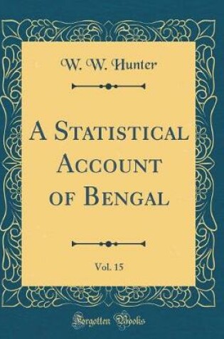 Cover of A Statistical Account of Bengal, Vol. 15 (Classic Reprint)