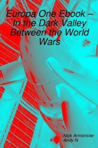 Cover of Europa One Ebook - In the Dark Valley Between the World Wars