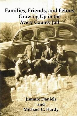 Book cover for Families, Friends, and Felons: Growing Up in the Avery County Jail