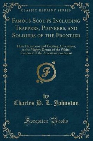 Cover of Famous Scouts Including Trappers, Pioneers, and Soldiers of the Frontier