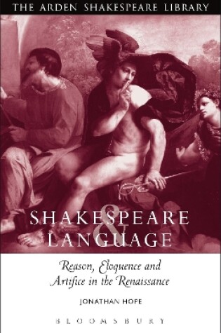 Cover of Shakespeare and Language: Reason, Eloquence and Artifice in the Renaissance