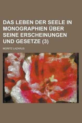 Cover of Das Leben Der Seele in Monographien Uber Seine Erscheinungen Und Gesetze (3)