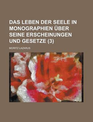 Book cover for Das Leben Der Seele in Monographien Uber Seine Erscheinungen Und Gesetze (3)