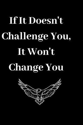 Book cover for If It Doesn't Challenge You, It Won't Change You