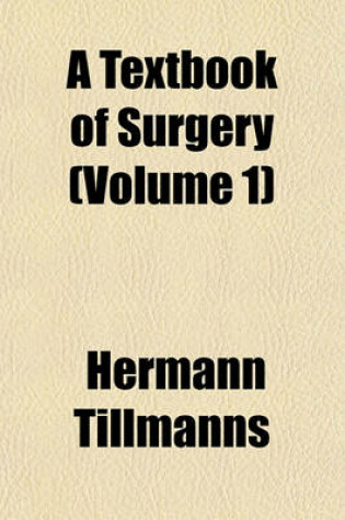 Cover of A Textbook of Surgery (Volume 1)