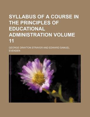 Book cover for Syllabus of a Course in the Principles of Educational Administration Volume 11