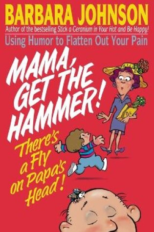 Cover of Mama Get The Hammer! There's a Fly on Papa's Head!