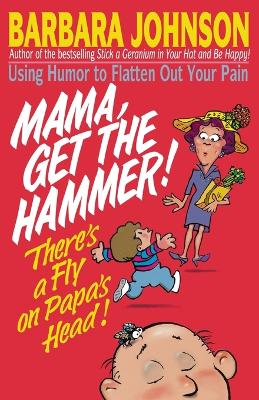 Book cover for Mama Get The Hammer! There's a Fly on Papa's Head!