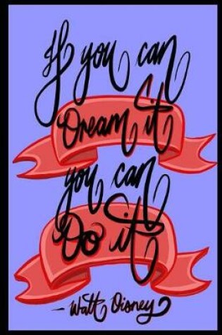 Cover of If you can Dream it, You can Do it - Walt Disney