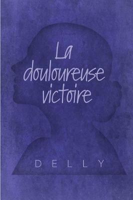 Book cover for La Douloureuse Victoire