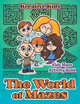 Book cover for The World of Mazes - Kids Maze Activity Book