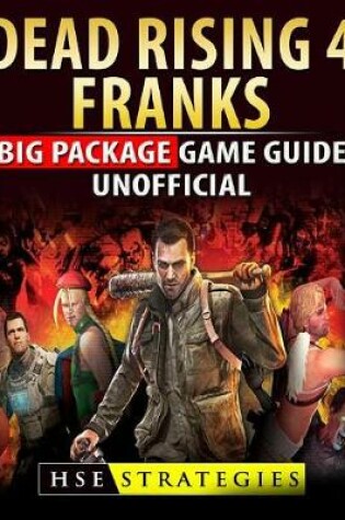 Cover of Dead Rising 4 Franks Big Package Game Guide Unofficial