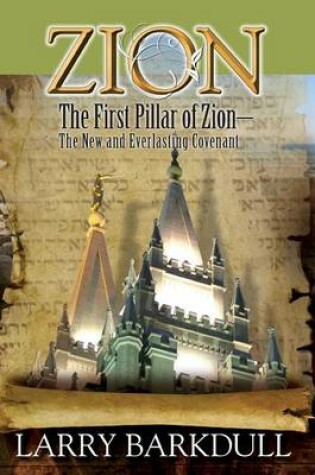 Cover of The Pillars of Zion Series - The First Pillar of Zion-The New and Everlasting Covenant (Book 2)