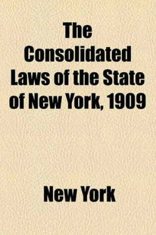 Cover of The Consolidated Laws of the State of New York, 1909