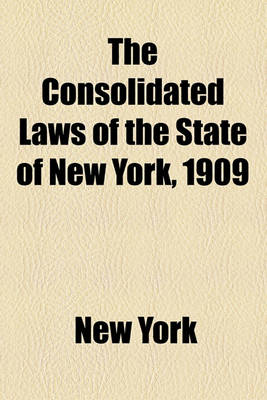 Book cover for The Consolidated Laws of the State of New York, 1909