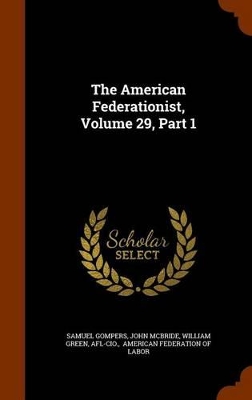 Book cover for The American Federationist, Volume 29, Part 1