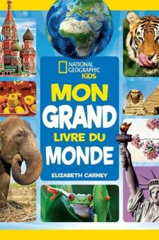 Cover of National Geographic Kids: Mon Grand Livre Du Monde