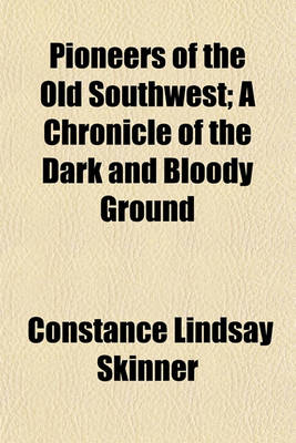 Book cover for Pioneers of the Old Southwest; A Chronicle of the Dark and Bloody Ground