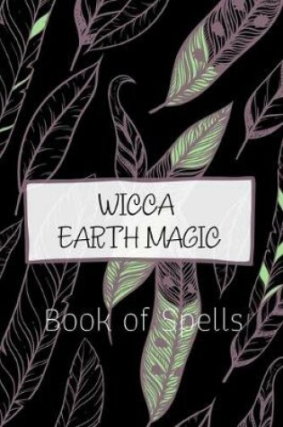 Cover of Wicca Earth Magic Book of Spells