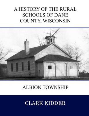 Book cover for A History of the Rural Schools of Dane County Wisconsin