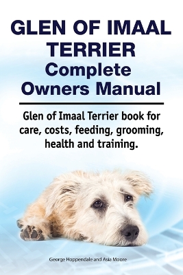 Book cover for Glen of Imaal Terrier Complete Owners Manual. Glen of Imaal Terrier Book for Care, Costs, Feeding, Grooming, Health and Training.