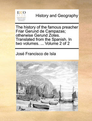 Book cover for The history of the famous preacher Friar Gerund de Campazas; otherwise Gerund Zotes. Translated from the Spanish. In two volumes. ... Volume 2 of 2