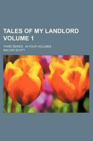 Cover of Tales of My Landlord Volume 1; Third Series