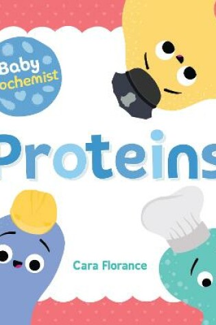 Cover of Baby Biochemist: Proteins