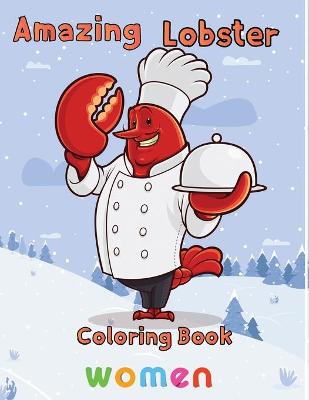 Book cover for Amazing Lobster Coloring Book Women