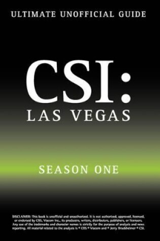 Cover of Ultimate Unofficial Csi Las Vegas Season One Guide