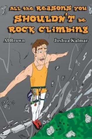 Cover of All the Reasons You Shouldn't Be Rock Climbing