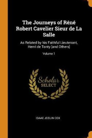 Cover of The Journeys of Rene Robert Cavelier Sieur de la Salle