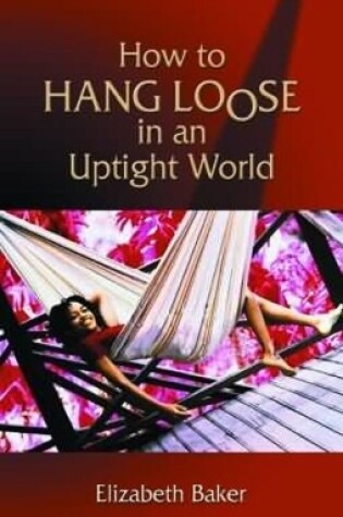 Cover of How to Hang Loose in an Uptight World