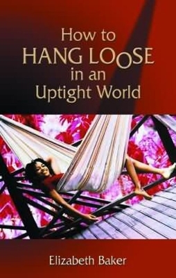 Book cover for How to Hang Loose in an Uptight World