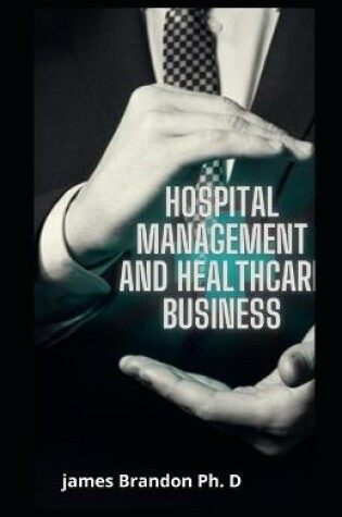 Cover of Hospital Management And Healthcare Business